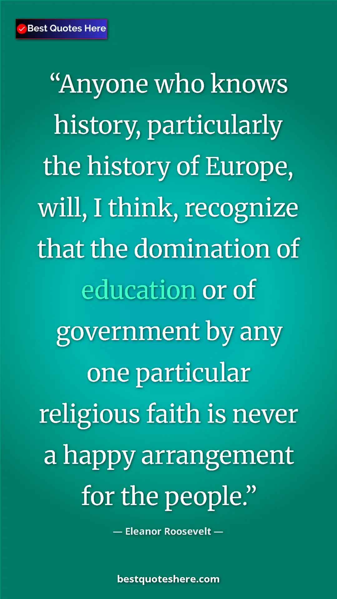 Eleanor Roosevelt Quote Card: "Anyone who knows history, particularly the history of..." Pinterest quote poster by Eleanor Roosevelt: "Anyone who knows history, particularly the history of..."