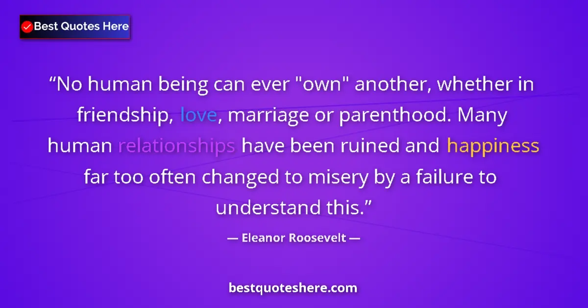 Quote by Eleanor Roosevelt: No human being can ever 