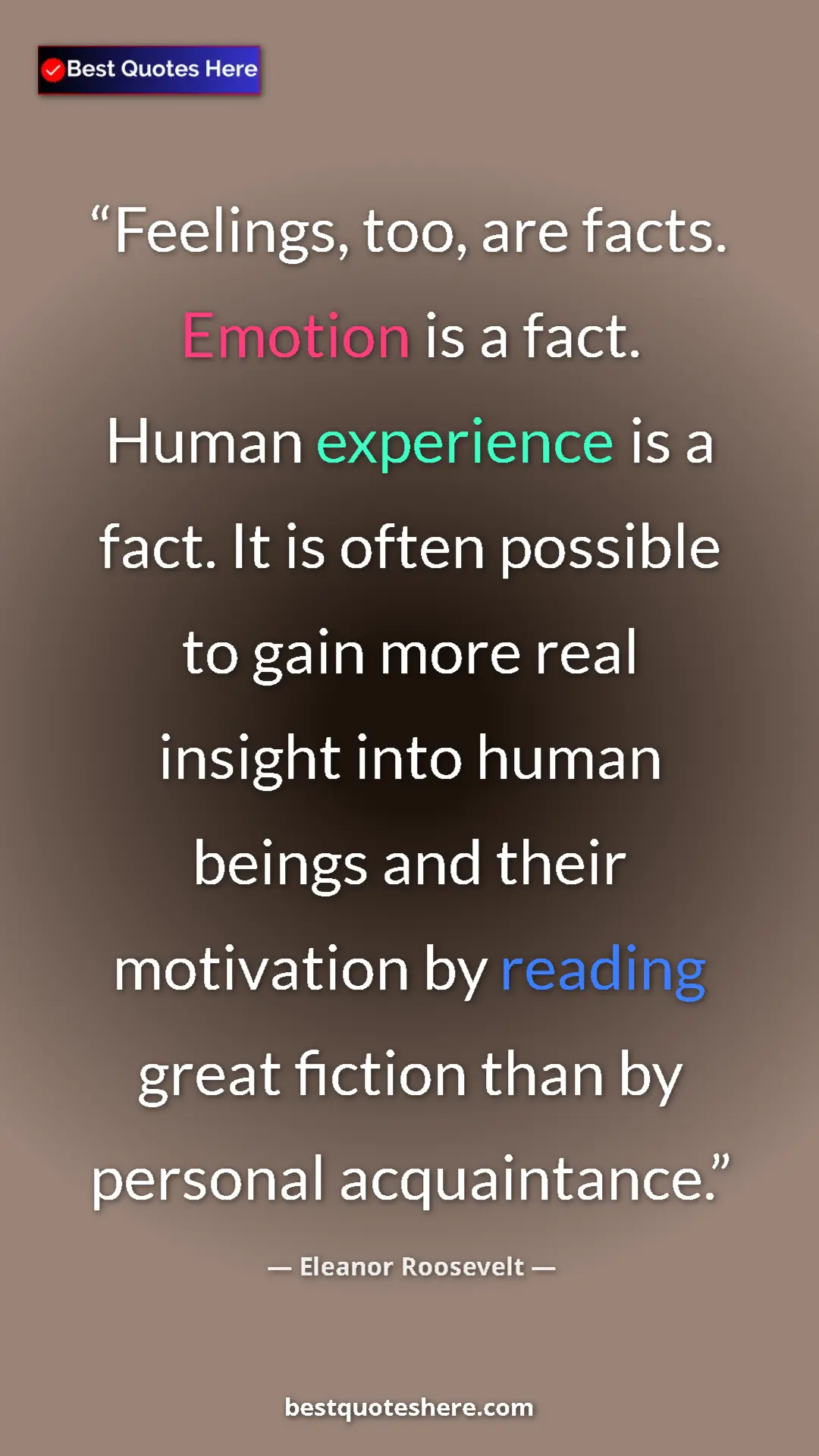 Pinterest quote poster by Eleanor Roosevelt: "Feelings, too, are facts. Emotion is a fact. Human..."