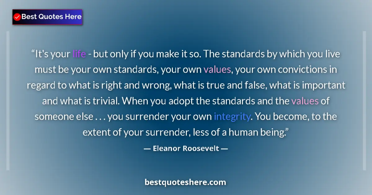 Quote by Eleanor Roosevelt: It's your life - but only if you make it so. The s