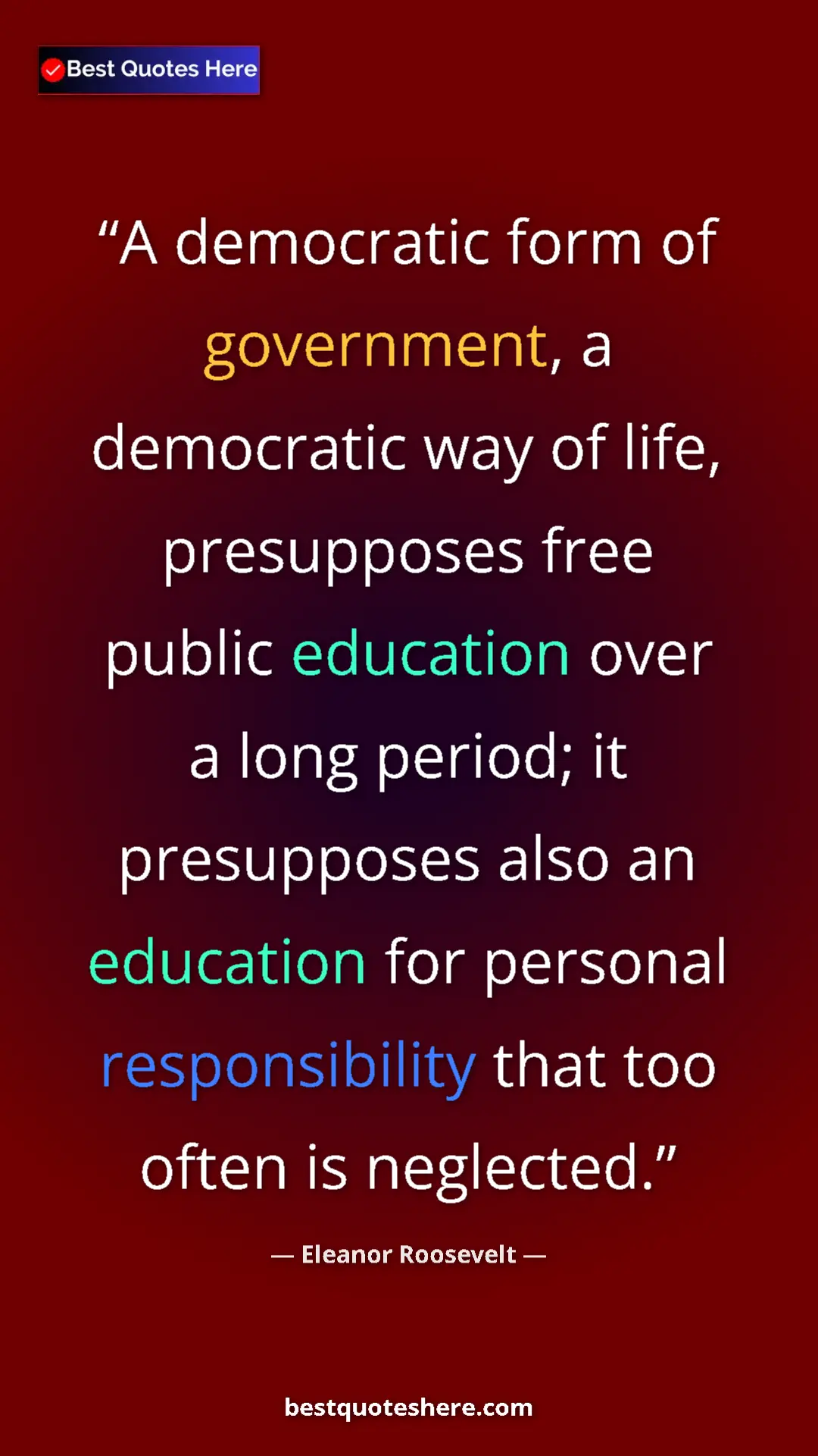 Eleanor Roosevelt Quote Card: "A democratic form of government, a democratic way of life,..." Pinterest quote poster by Eleanor Roosevelt: "A democratic form of government, a democratic way of life,..."