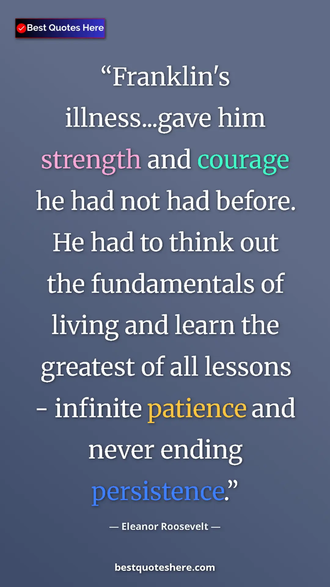 Pinterest quote poster by Eleanor Roosevelt: "Franklin's illness...gave him strength and courage he had..."