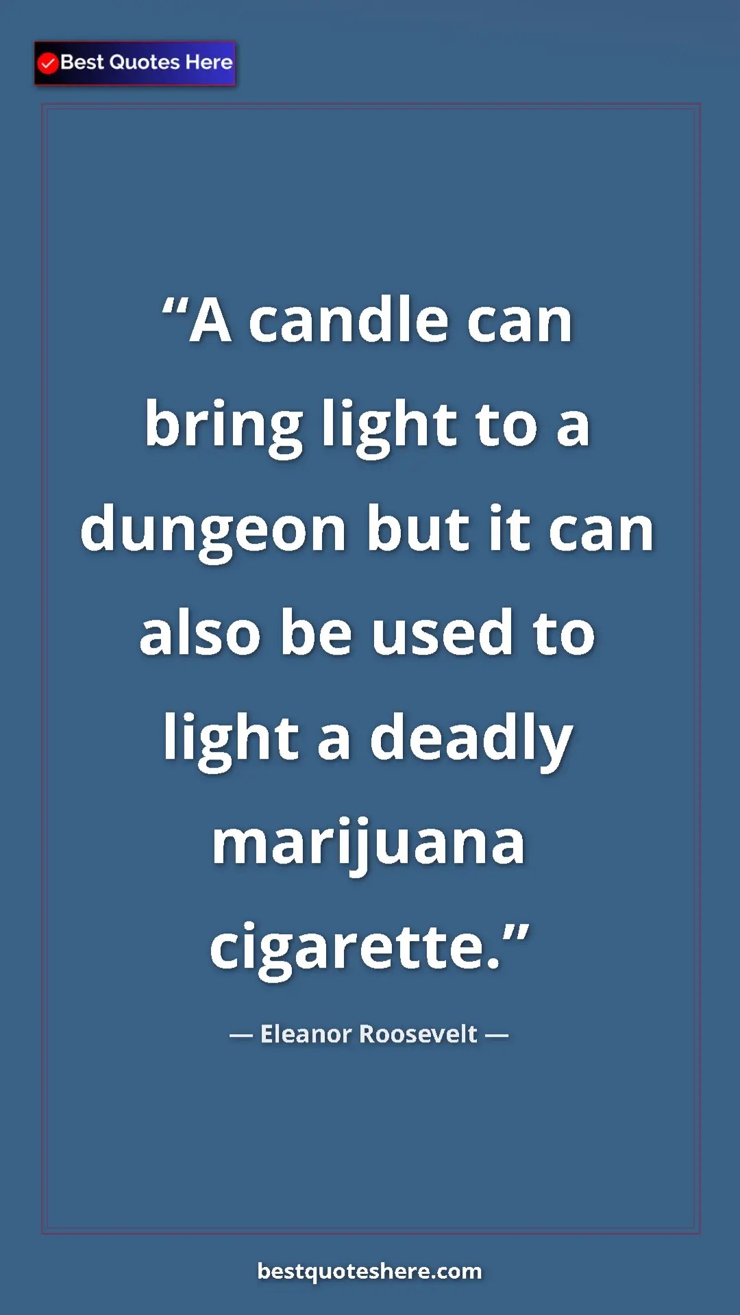 Pinterest quote poster by Eleanor Roosevelt: "A candle can bring light to a dungeon but it can also be..."