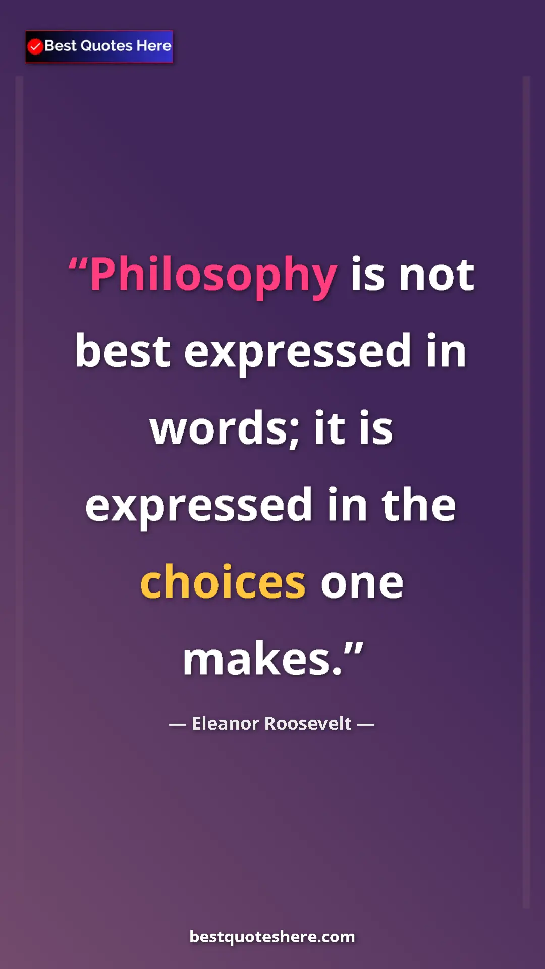 Eleanor Roosevelt Quote Card: "Philosophy is not best expressed in words; it is expressed..." Pinterest quote poster by Eleanor Roosevelt: "Philosophy is not best expressed in words; it is expressed..."