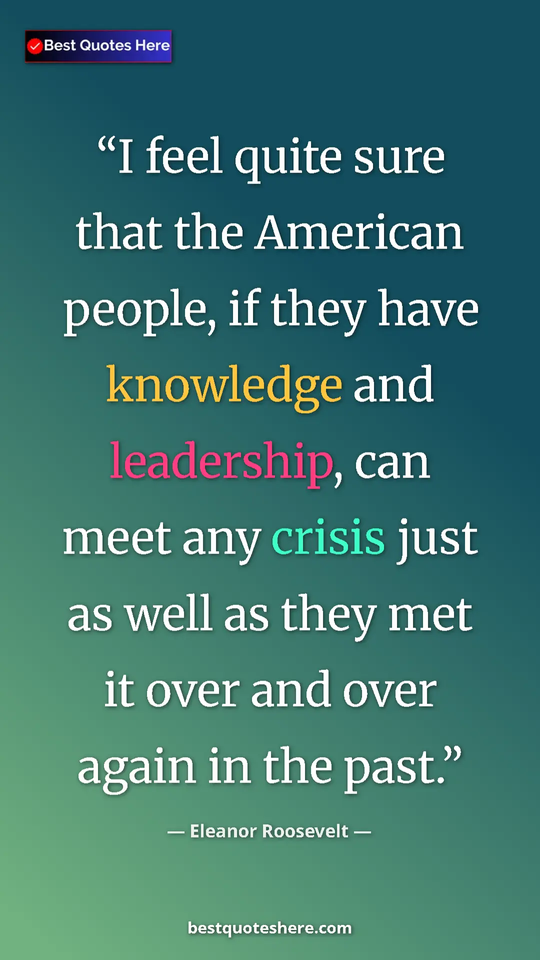 Pinterest quote poster by Eleanor Roosevelt: "I feel quite sure that the American people, if they have..."