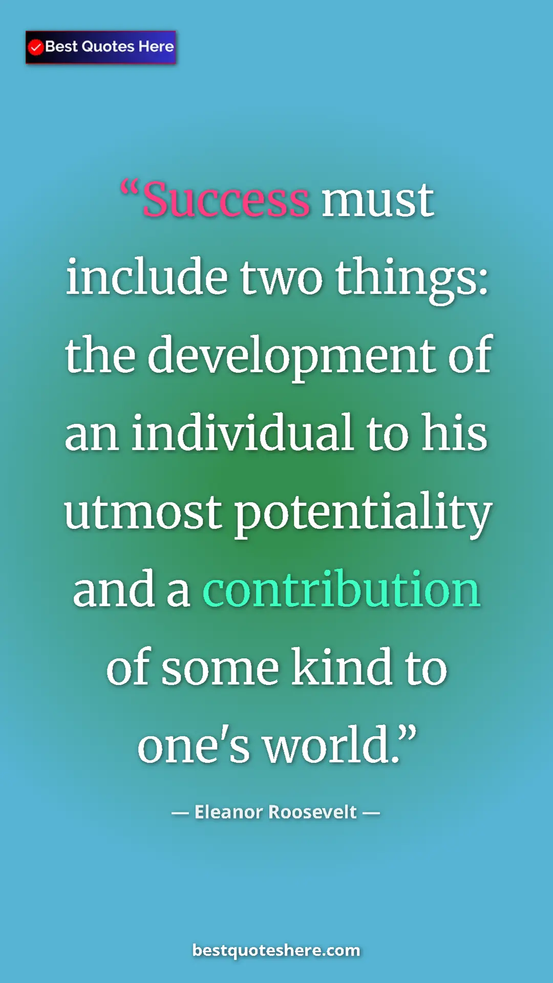 Eleanor Roosevelt Quote Card: "Success must include two things: the development of an..." Pinterest quote poster by Eleanor Roosevelt: "Success must include two things: the development of an..."