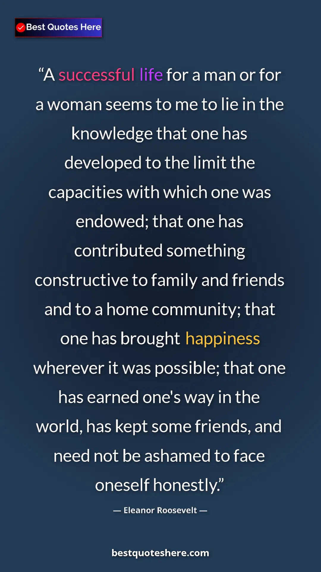 Eleanor Roosevelt Quote Card: "A successful life for a man or for a woman seems to me to..." Pinterest quote poster by Eleanor Roosevelt: "A successful life for a man or for a woman seems to me to..."