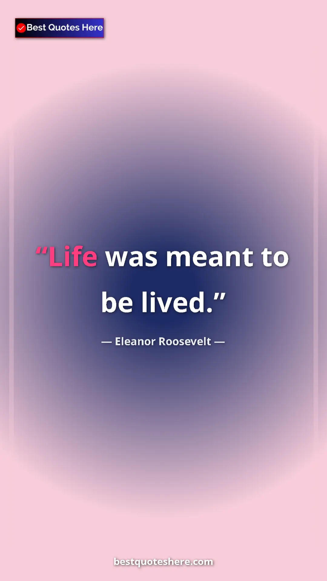 Pinterest quote poster by Eleanor Roosevelt: "Life was meant to be lived."
