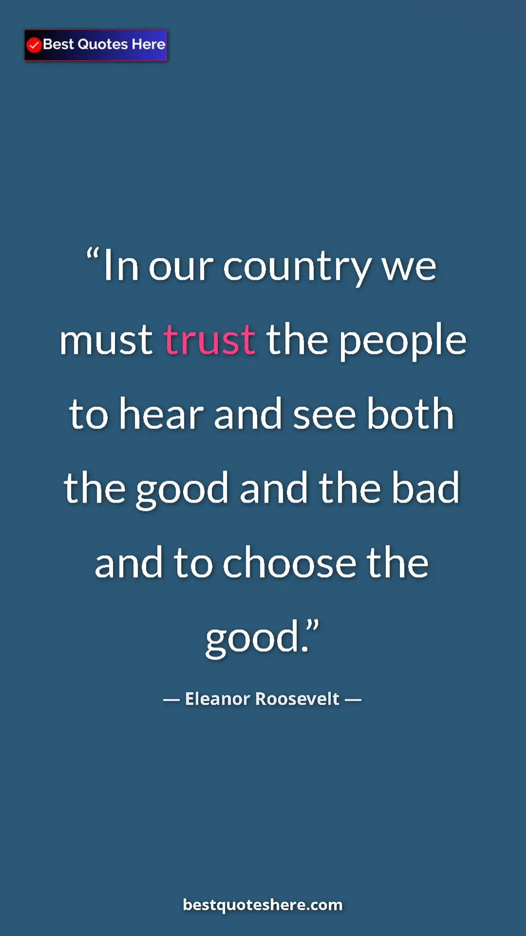 Eleanor Roosevelt Quote Card: "In our country we must trust the people to hear and see..." Pinterest quote poster by Eleanor Roosevelt: "In our country we must trust the people to hear and see..."