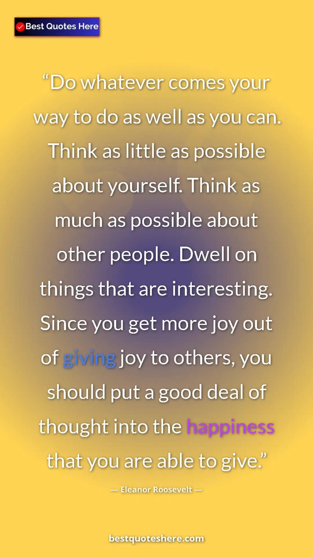 Eleanor Roosevelt Quote Card: "Do whatever comes your way to do as well as you can. Think a" Pinterest quote poster by Eleanor Roosevelt: "Do whatever comes your way to do as well as you can. Think a"