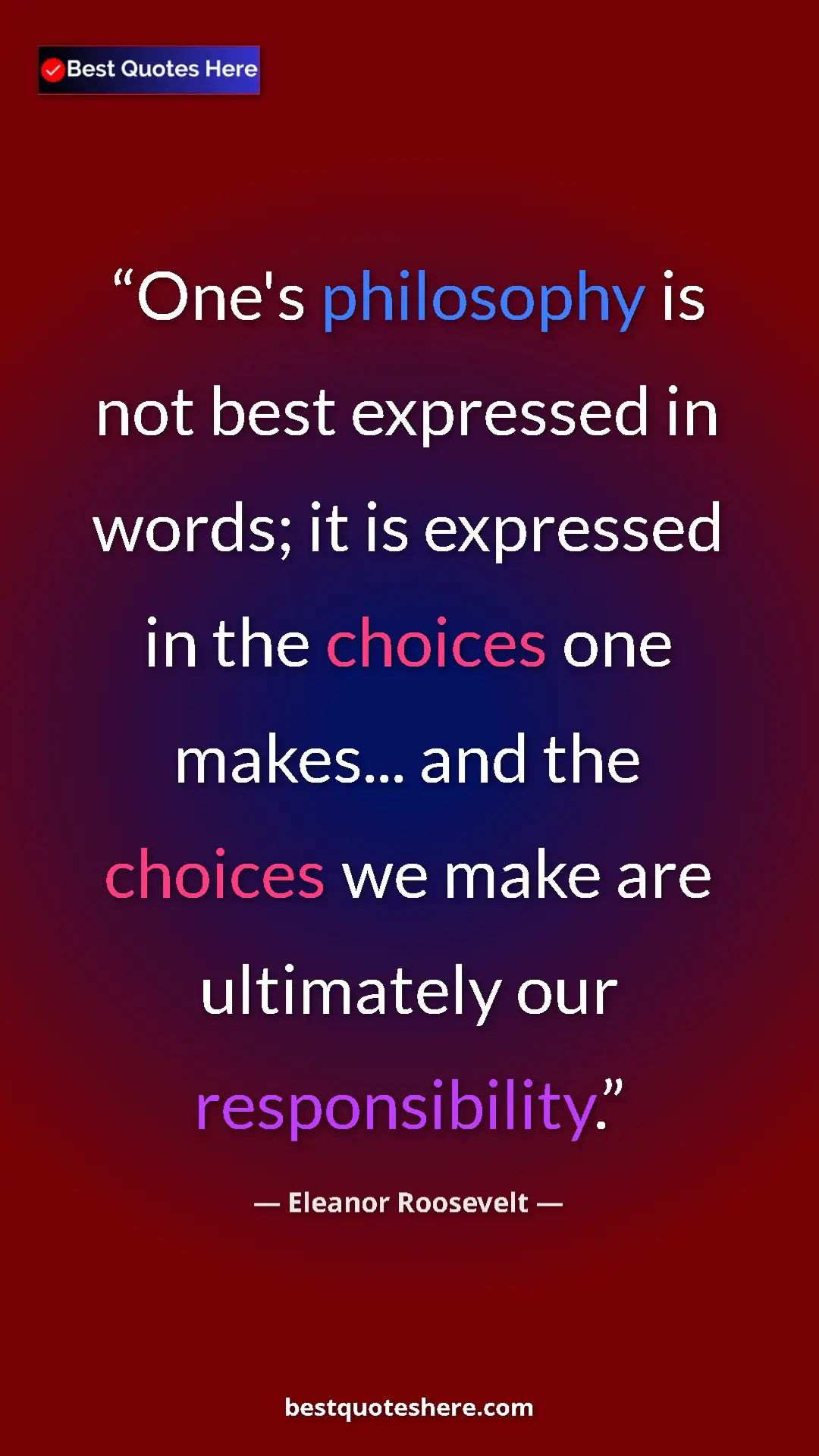 Pinterest quote poster by Eleanor Roosevelt: "One's philosophy is not best expressed in words; it is..."