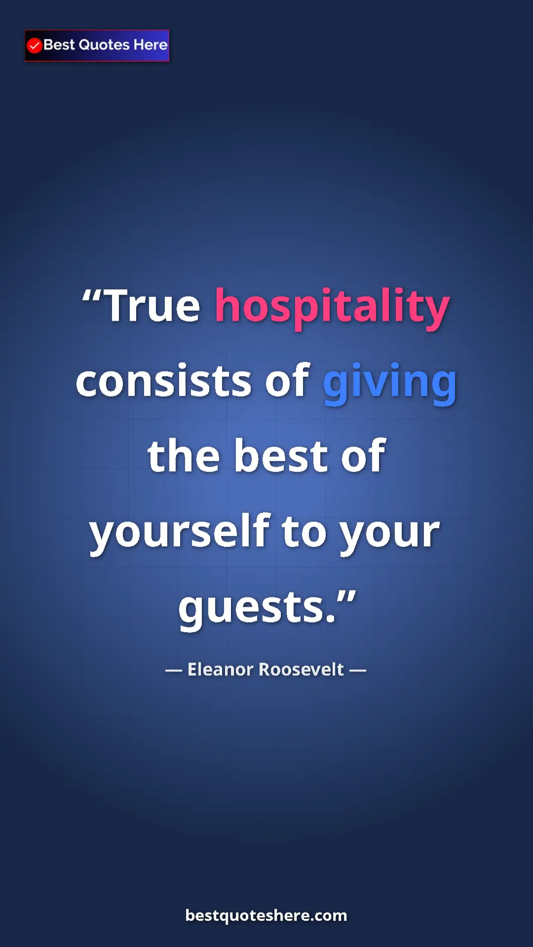 Pinterest quote poster by Eleanor Roosevelt: "True hospitality consists of giving the best of yourself to..."