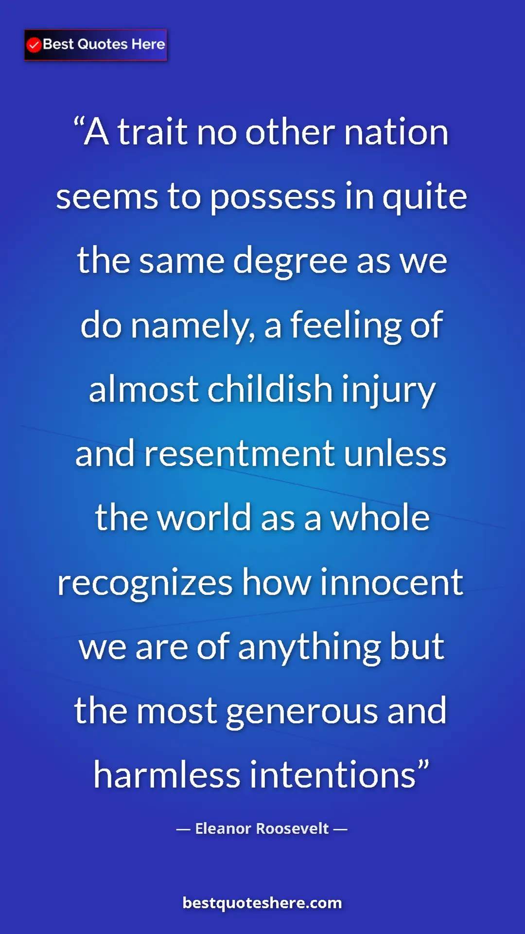 Eleanor Roosevelt Quote Card: "A trait no other nation seems to possess in quite the same..." Pinterest quote poster by Eleanor Roosevelt: "A trait no other nation seems to possess in quite the same..."