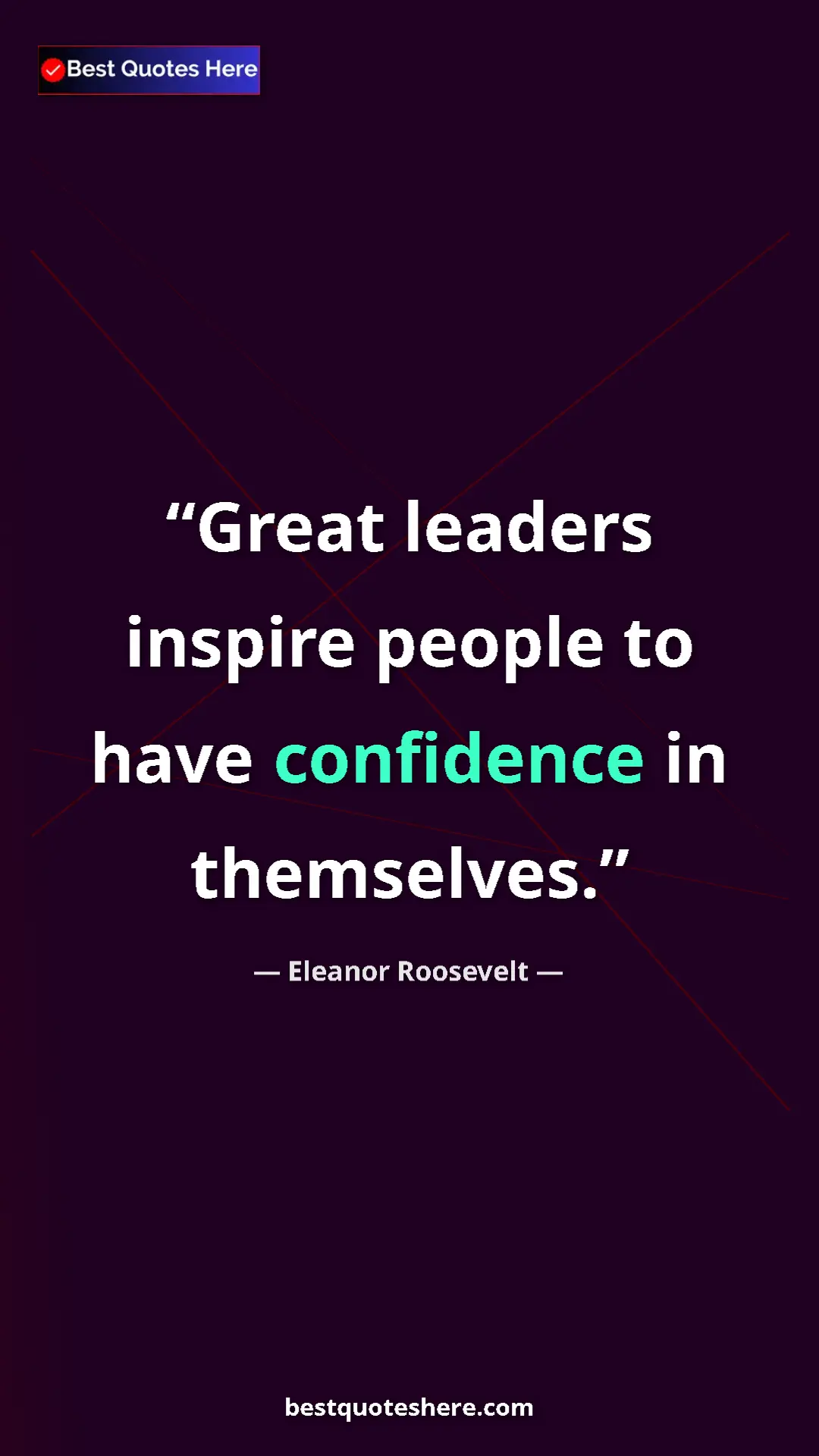 Pinterest quote poster by Eleanor Roosevelt: "Great leaders inspire people to have confidence in..."