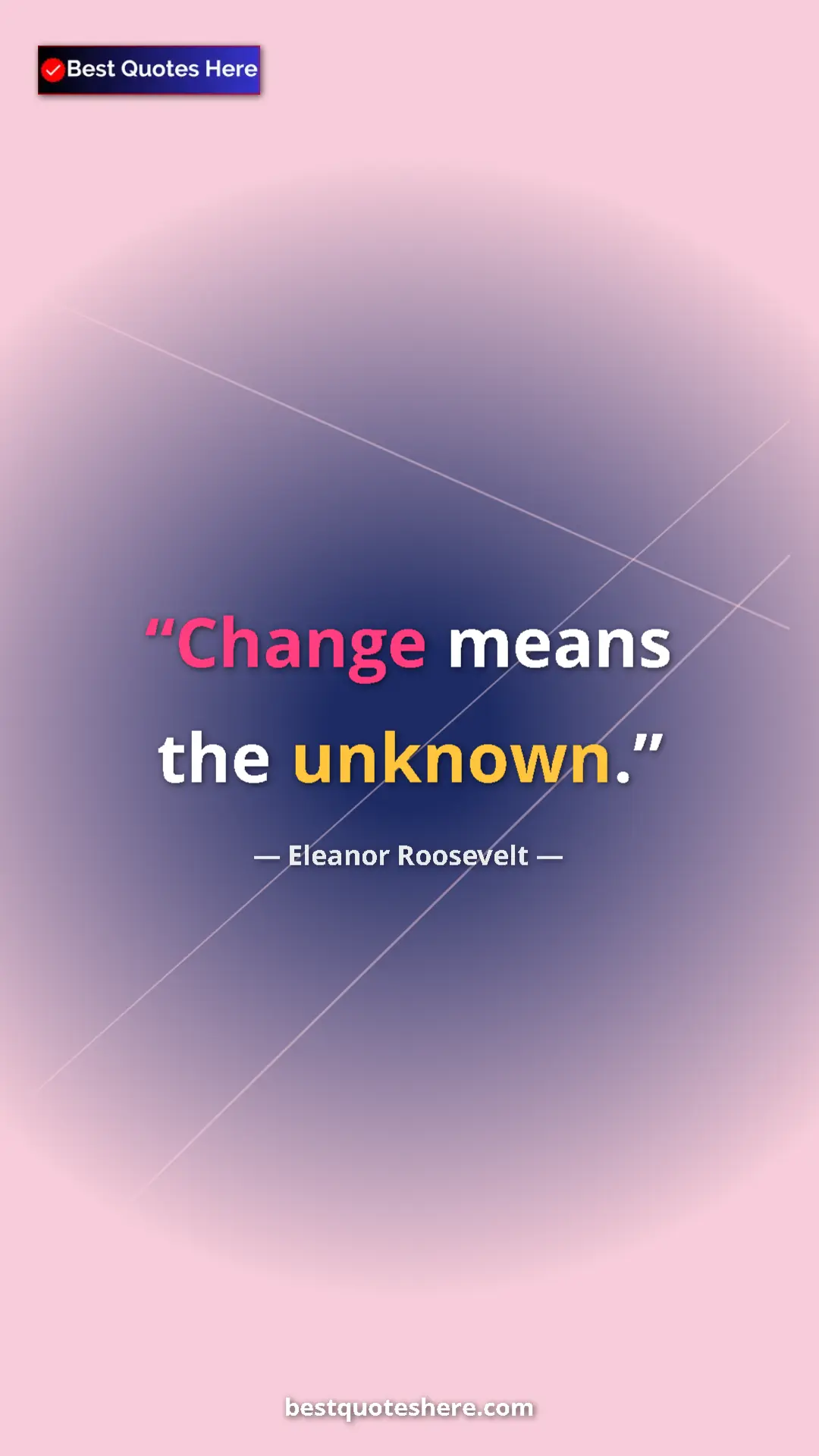 Pinterest quote poster by Eleanor Roosevelt: "Change means the unknown."