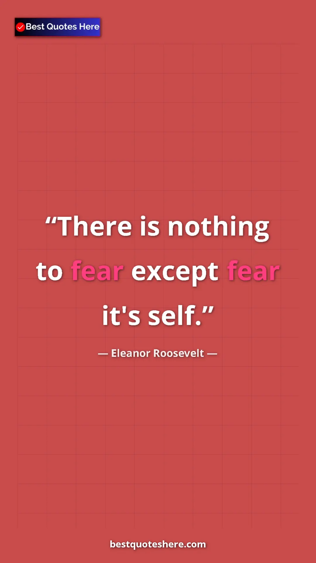 Eleanor Roosevelt Quote Card: "There is nothing to fear except fear it's self." Pinterest quote poster by Eleanor Roosevelt: "There is nothing to fear except fear it's self."
