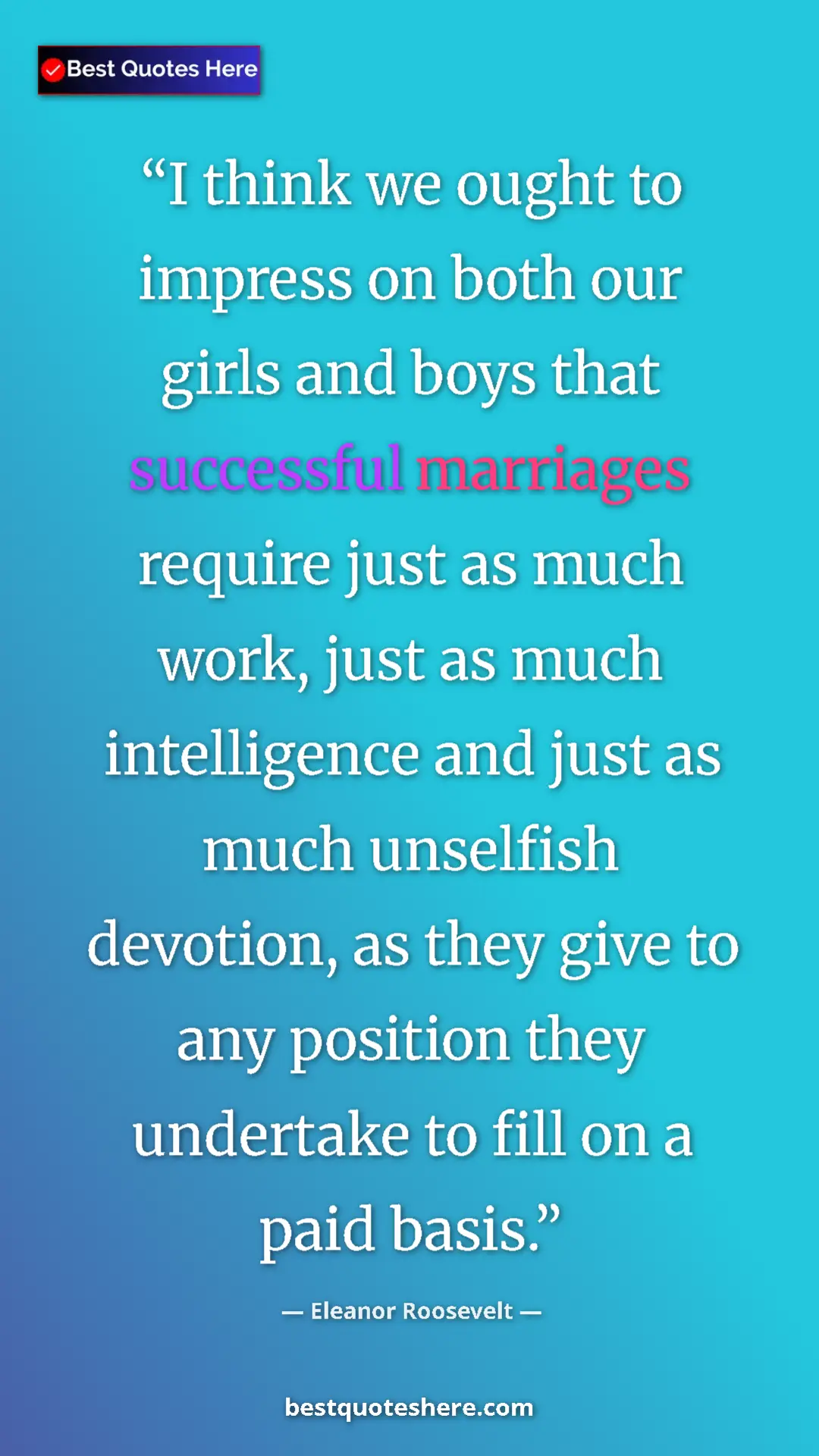 Pinterest quote poster by Eleanor Roosevelt: "I think we ought to impress on both our girls and boys that..."