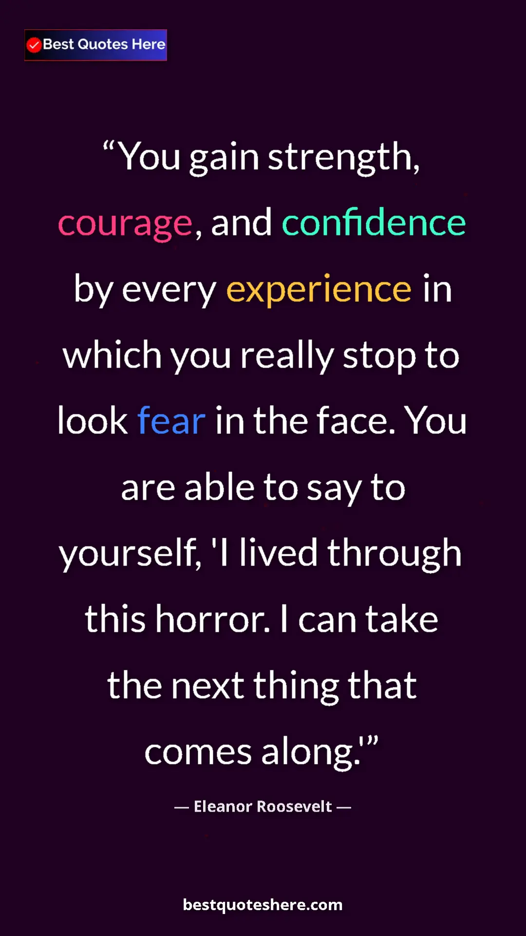 Pinterest quote poster by Eleanor Roosevelt: "You gain strength, courage, and confidence by every..."