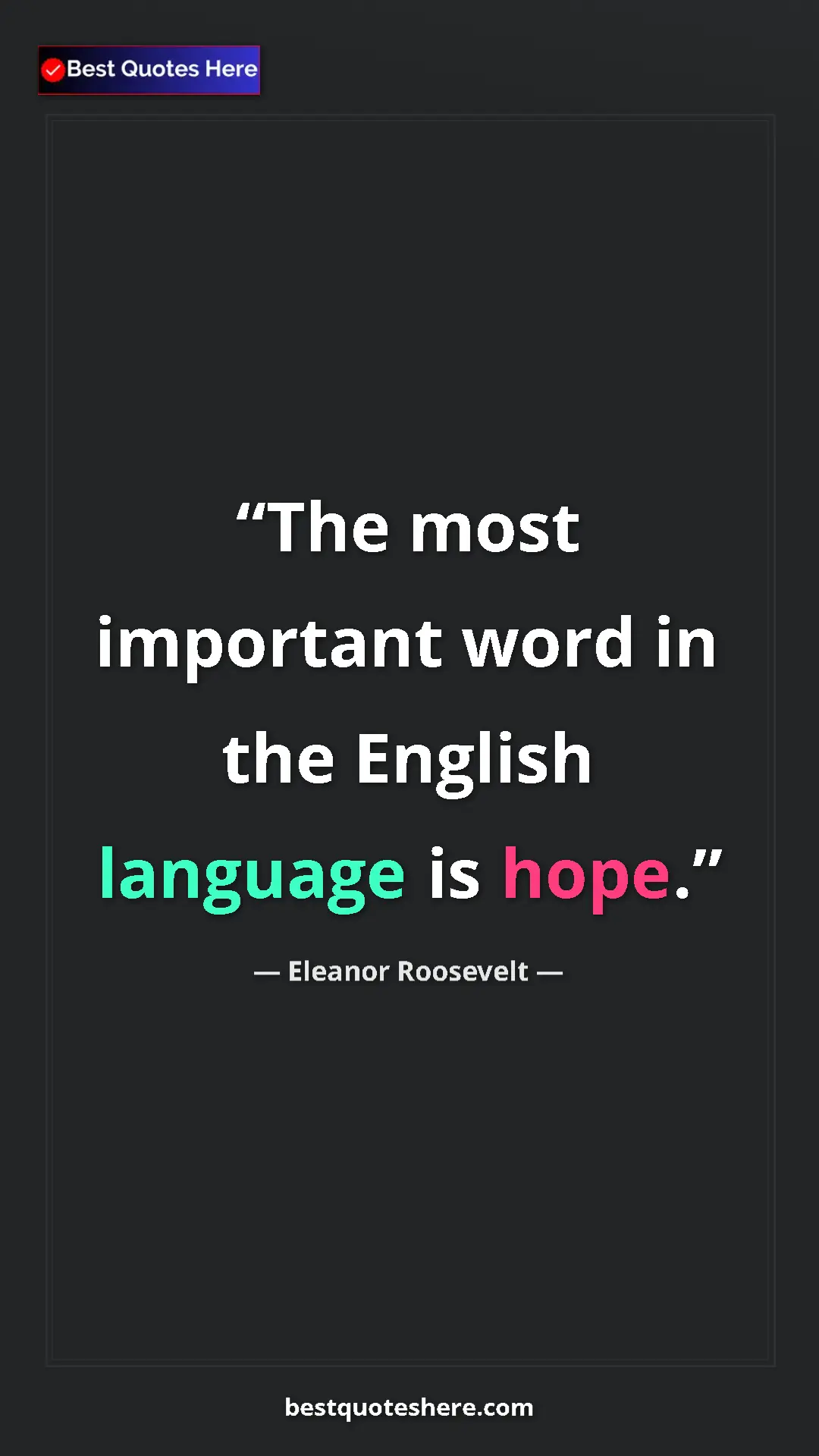 Pinterest quote poster by Eleanor Roosevelt: "The most important word in the English language is hope."