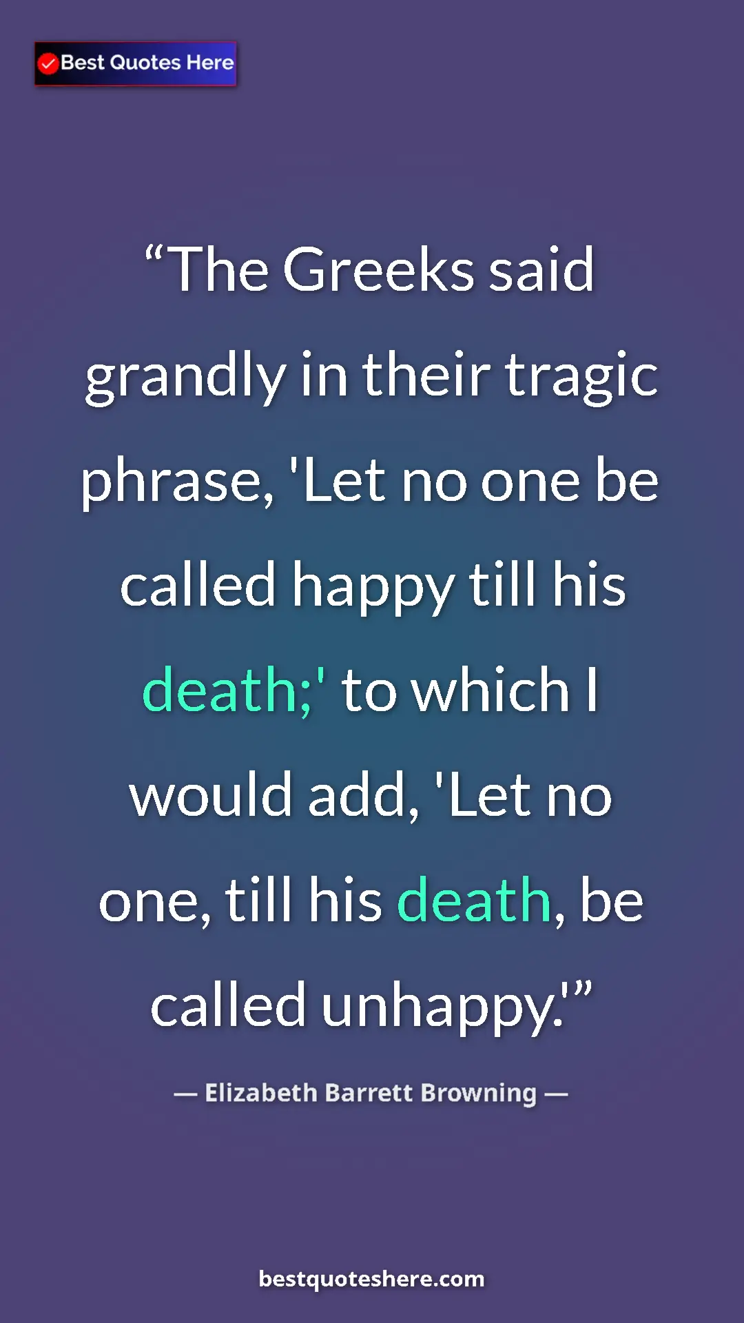 Pinterest quote poster by Elizabeth Barrett Browning: "The Greeks said grandly in their tragic phrase, 'Let no one..."