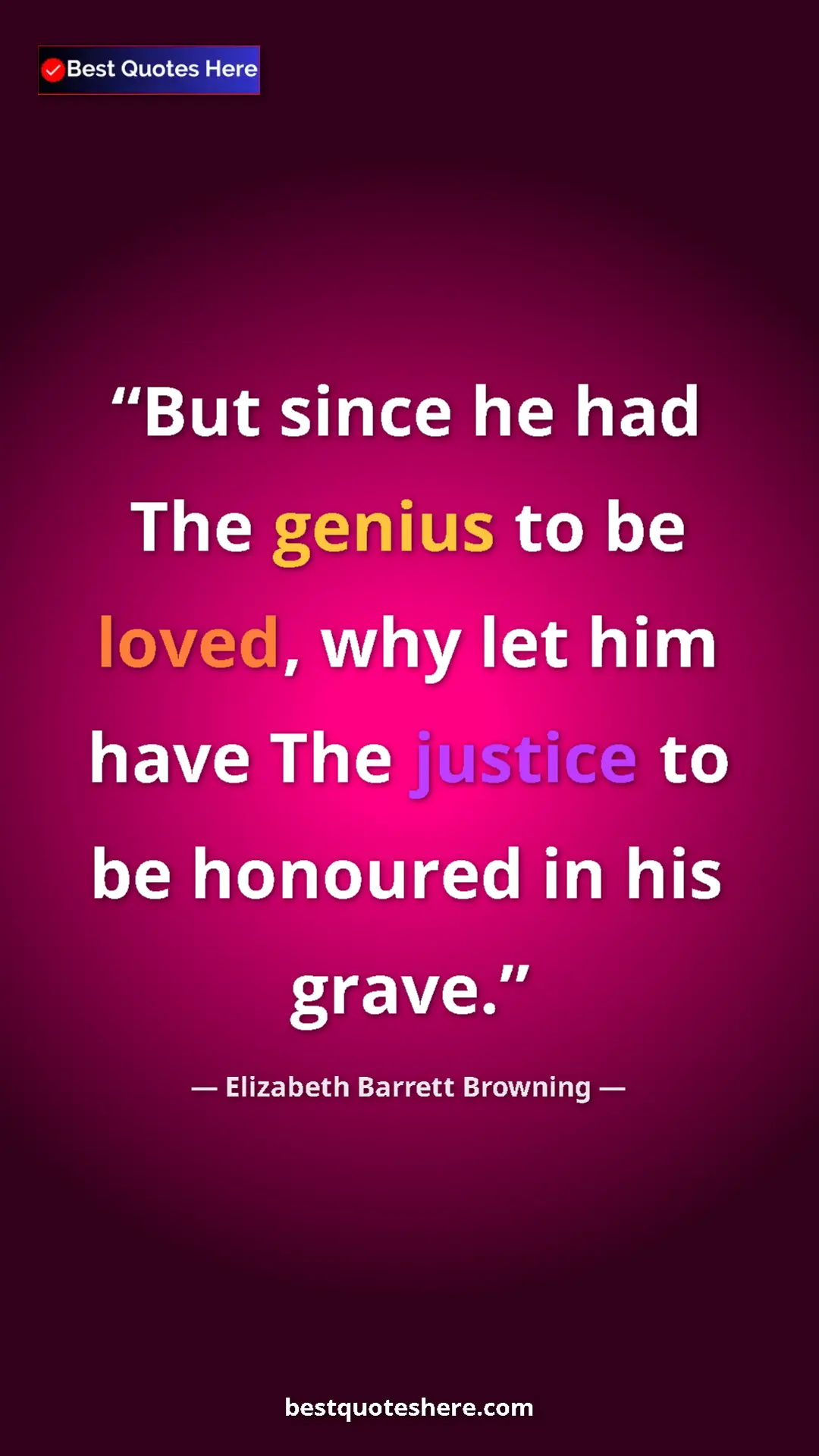 Pinterest quote poster by Elizabeth Barrett Browning: "But since he had The genius to be loved, why let him have..."