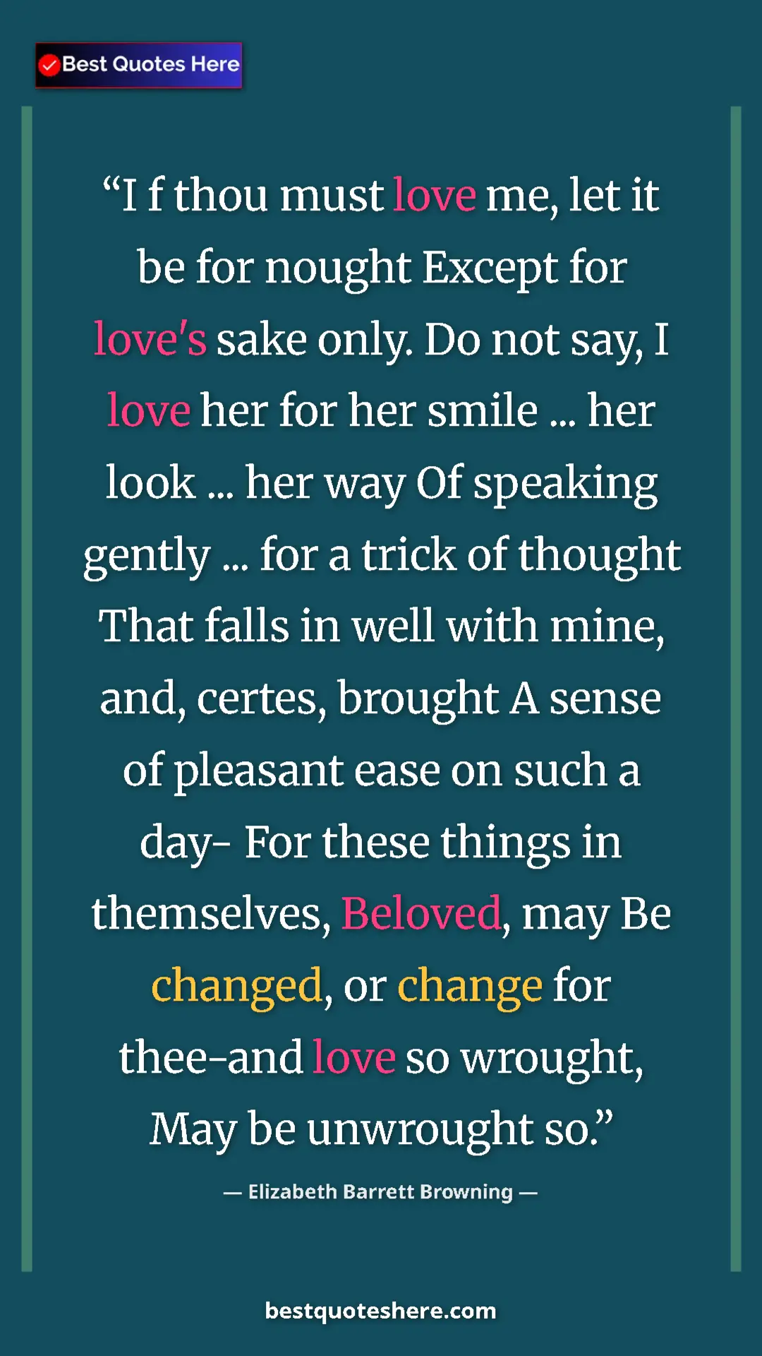 Elizabeth Barrett Browning Quote Card: "I f thou must love me, let it be for nought Except for..." Pinterest quote poster by Elizabeth Barrett Browning: "I f thou must love me, let it be for nought Except for..."