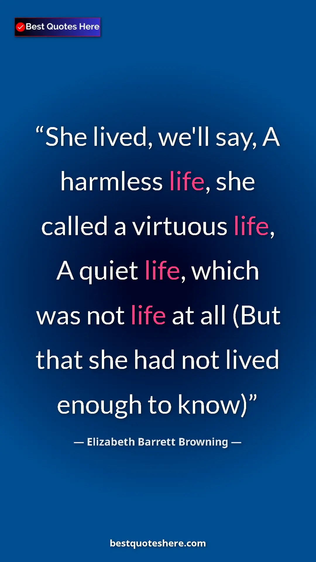Pinterest quote poster by Elizabeth Barrett Browning: "She lived, we'll say, A harmless life, she called a..."