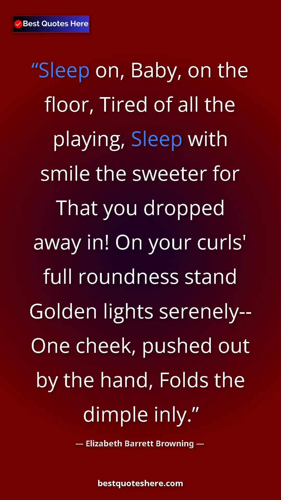 Pinterest quote poster by Elizabeth Barrett Browning: "Sleep on, Baby, on the floor, Tired of all the playing,..."