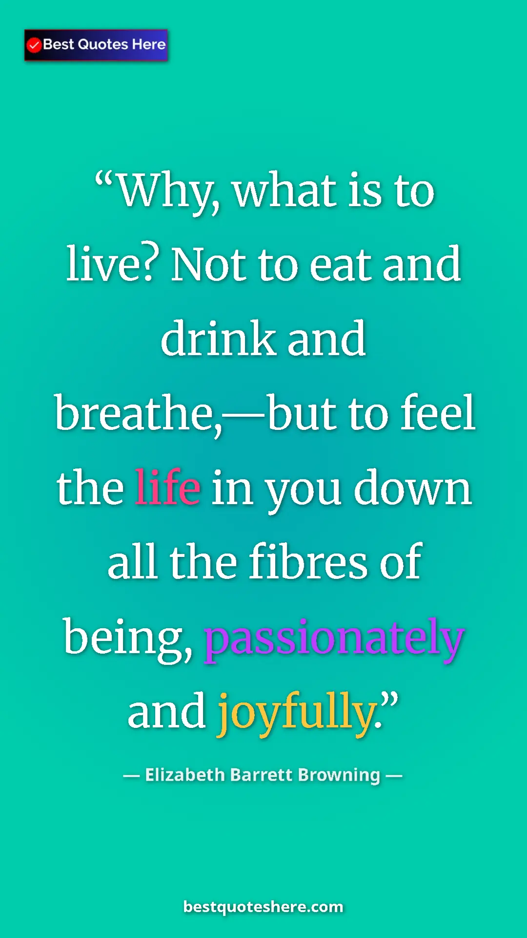 Pinterest quote poster by Elizabeth Barrett Browning: "Why, what is to live? Not to eat and drink and breathe,—but..."