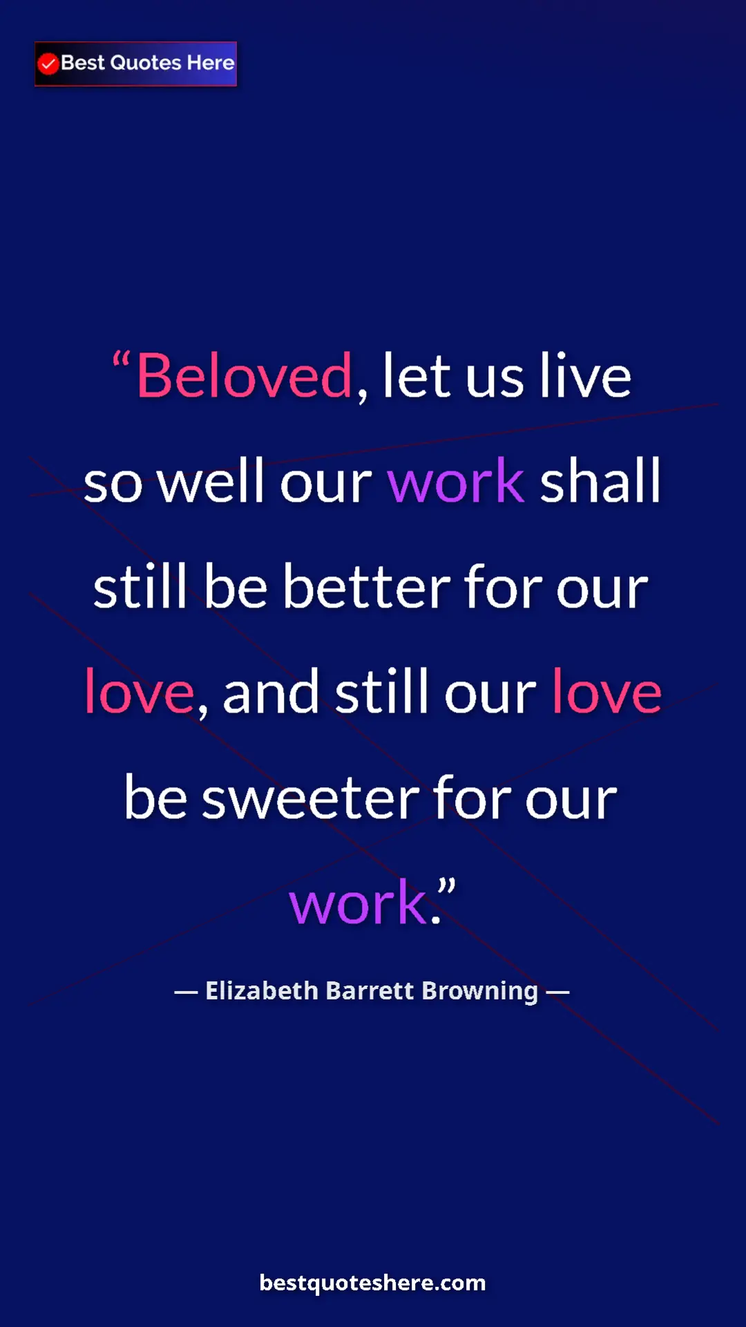 Pinterest quote poster by Elizabeth Barrett Browning: "Beloved, let us live so well our work shall still be better..."