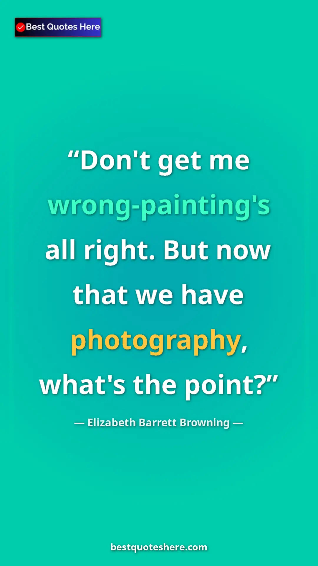 Pinterest quote poster by Elizabeth Barrett Browning: "Don't get me wrong-painting's all right. But now that we..."