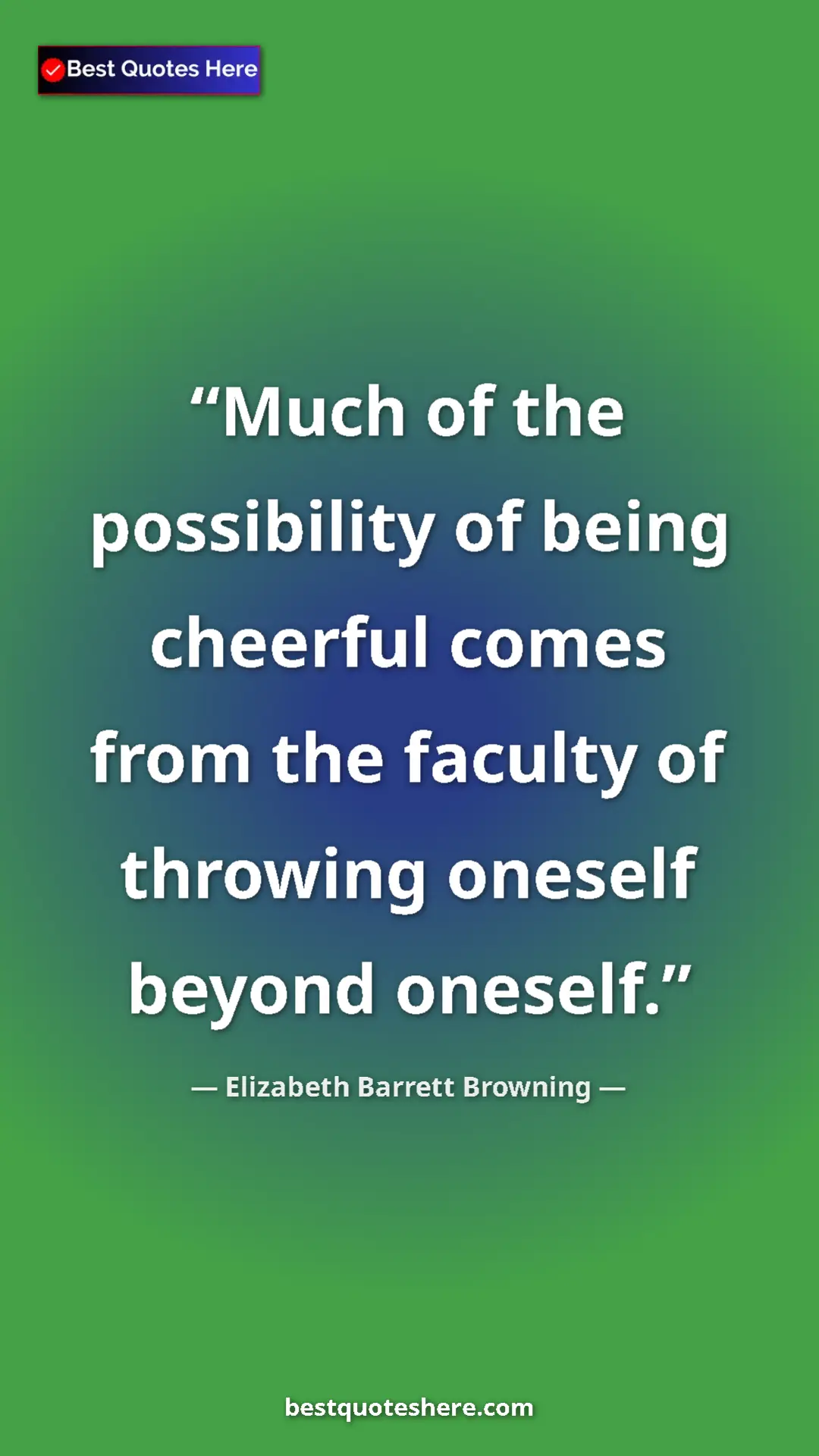 Pinterest quote poster by Elizabeth Barrett Browning: "Much of the possibility of being cheerful comes from the..."