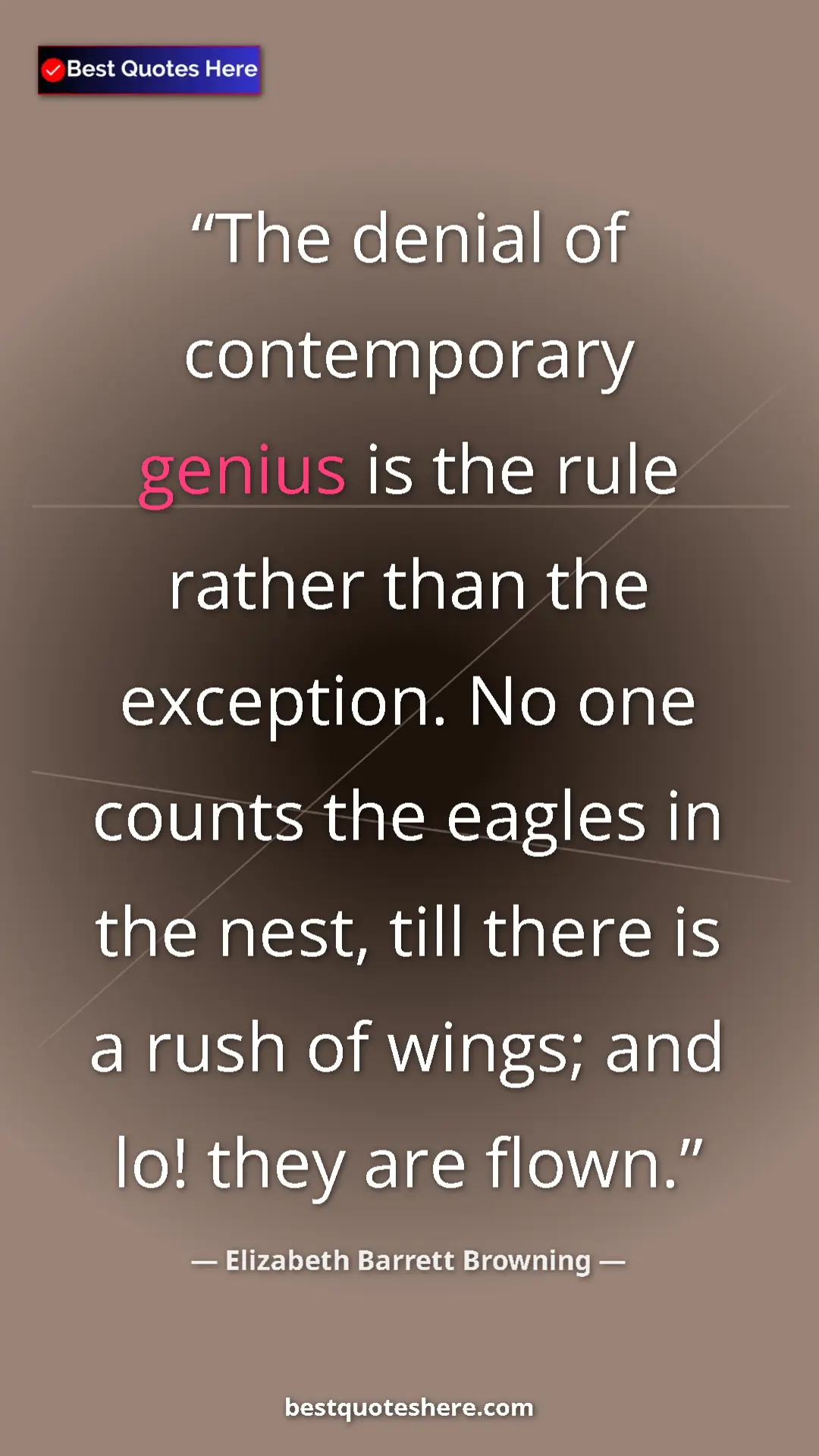 Pinterest quote poster by Elizabeth Barrett Browning: "The denial of contemporary genius is the rule rather than..."