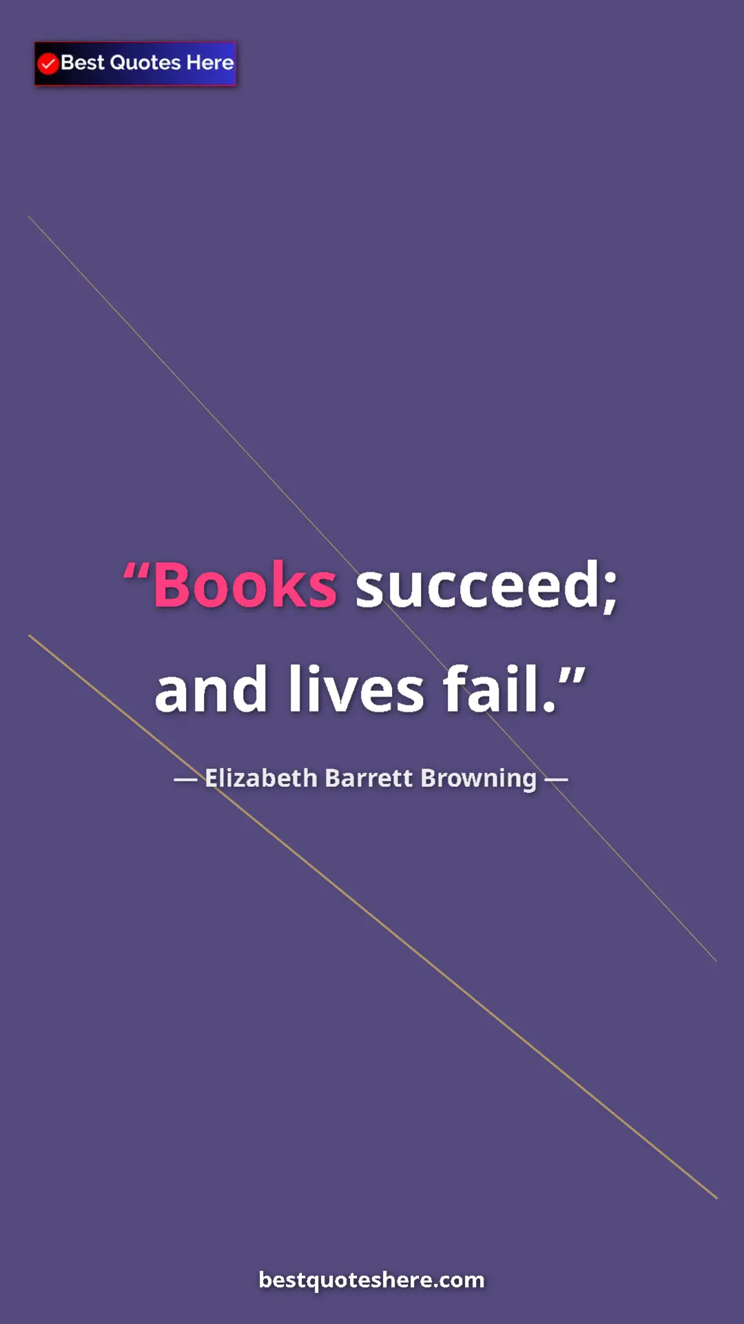 Pinterest quote poster by Elizabeth Barrett Browning: "Books succeed; and lives fail."