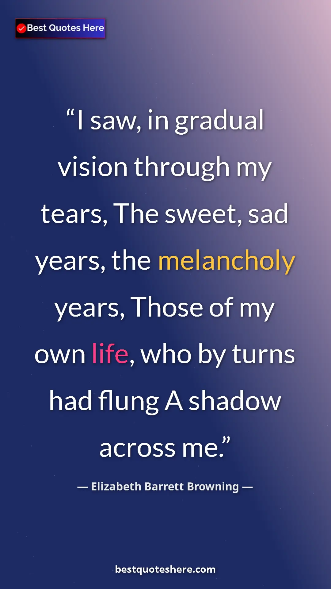 Pinterest quote poster by Elizabeth Barrett Browning: "I saw, in gradual vision through my tears, The sweet, sad..."