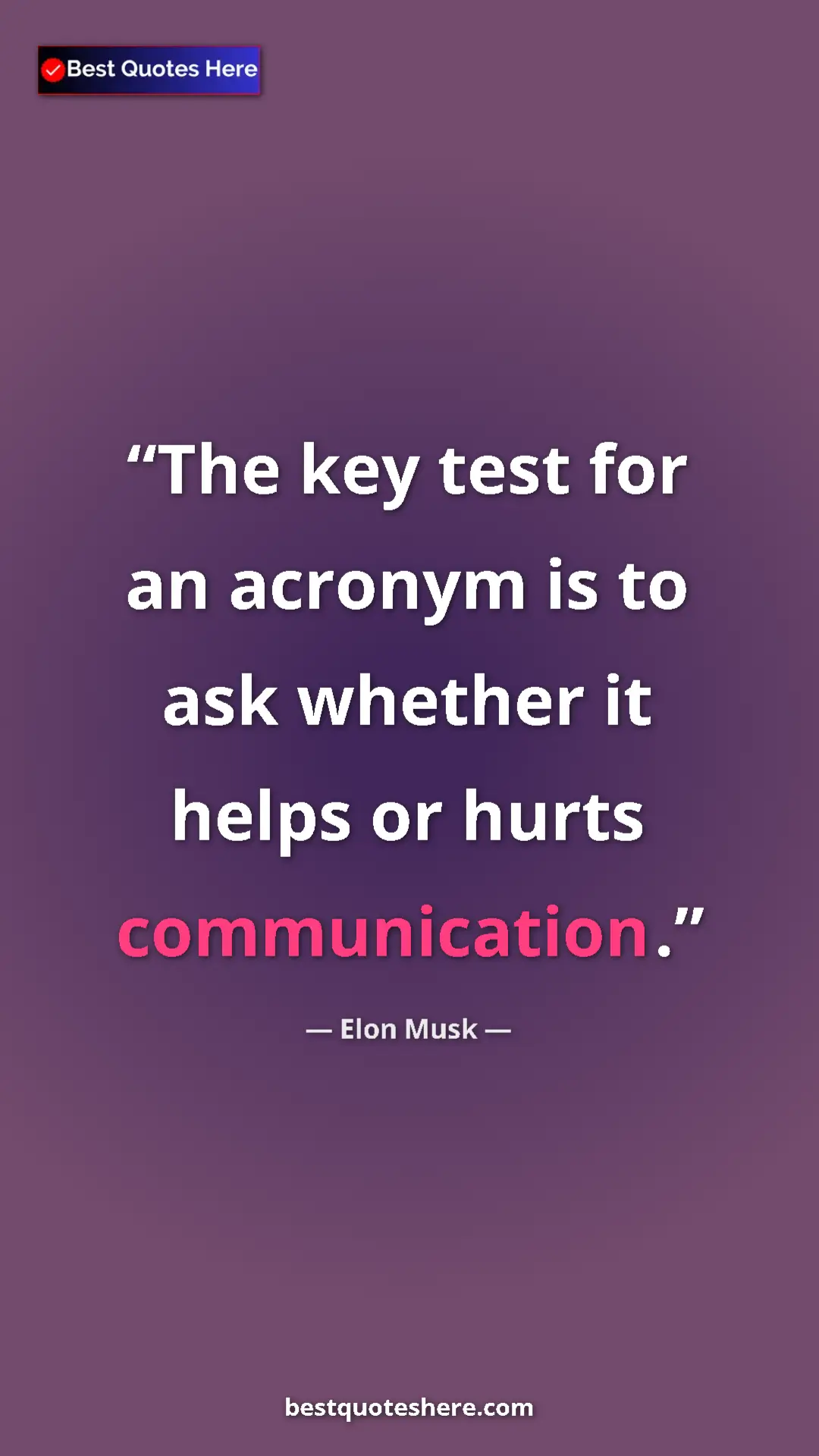 Pinterest quote poster by Elon Musk: "The key test for an acronym is to ask whether it helps or hu"