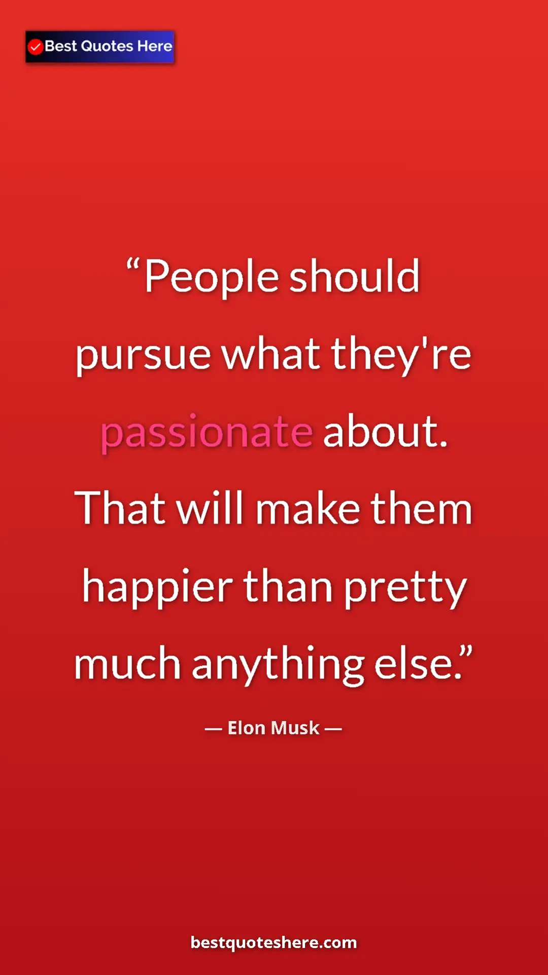 Pinterest quote poster by Elon Musk: "People should pursue what they're passionate about. That..."