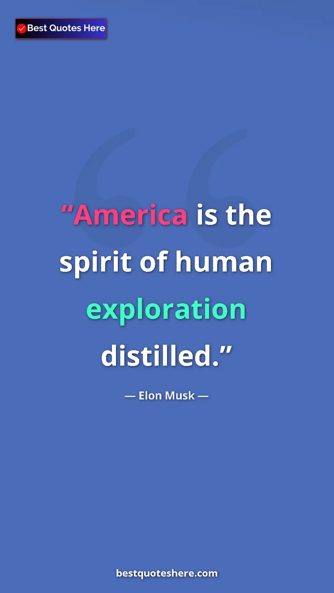 Elon Musk Quote Card: "America is the spirit of human exploration distilled." Pinterest quote poster by Elon Musk: "America is the spirit of human exploration distilled."