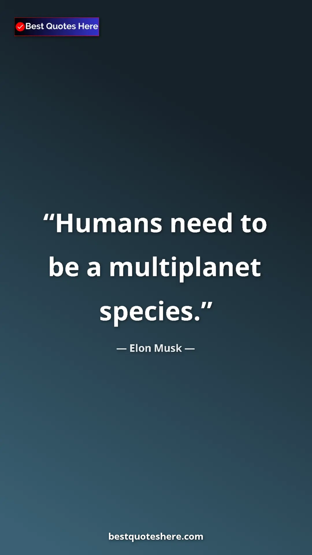 Pinterest quote poster by Elon Musk: "Humans need to be a multiplanet species."