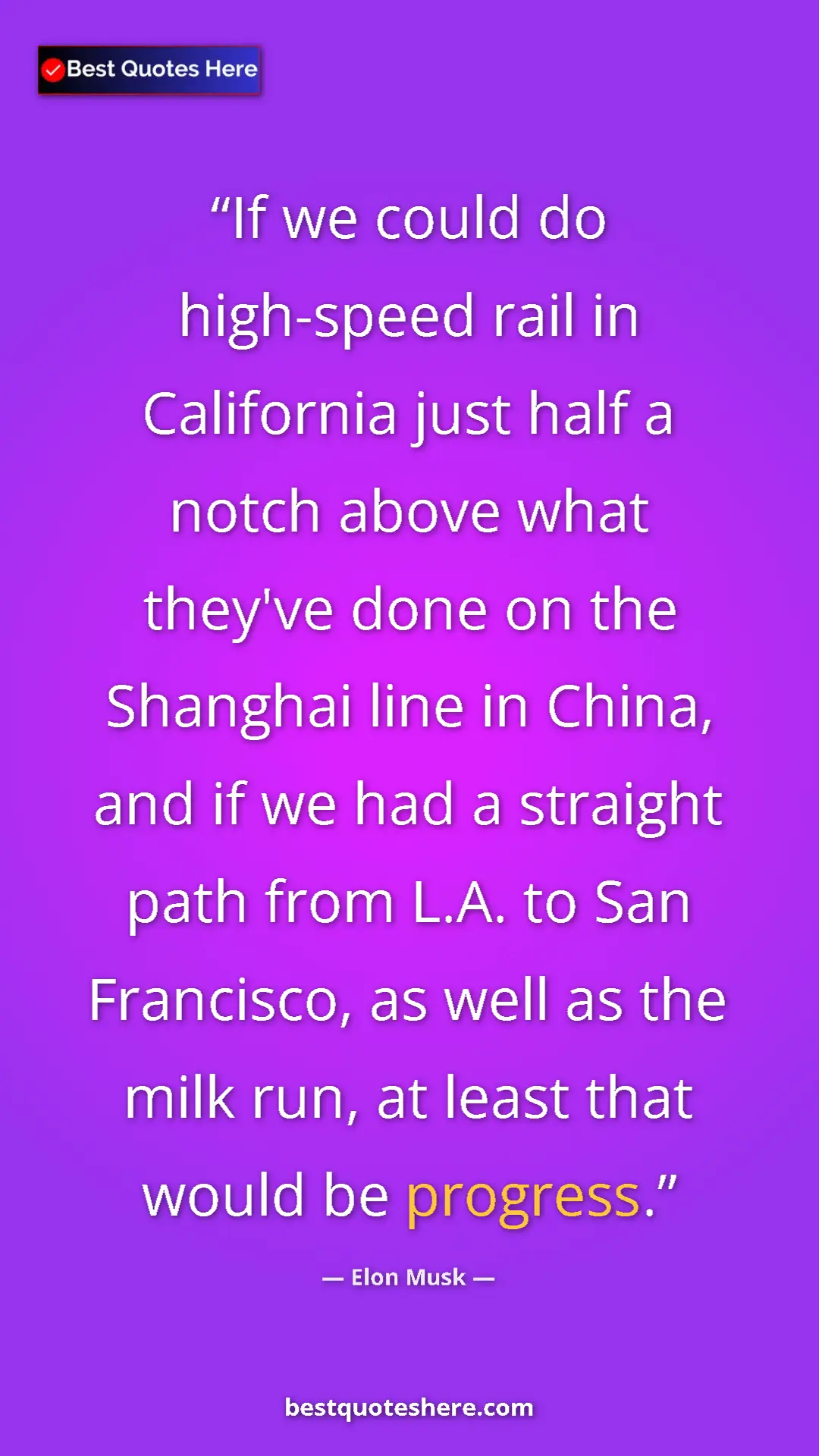 Elon Musk Quote Card: "If we could do high-speed rail in California just half a..." Pinterest quote poster by Elon Musk: "If we could do high-speed rail in California just half a..."