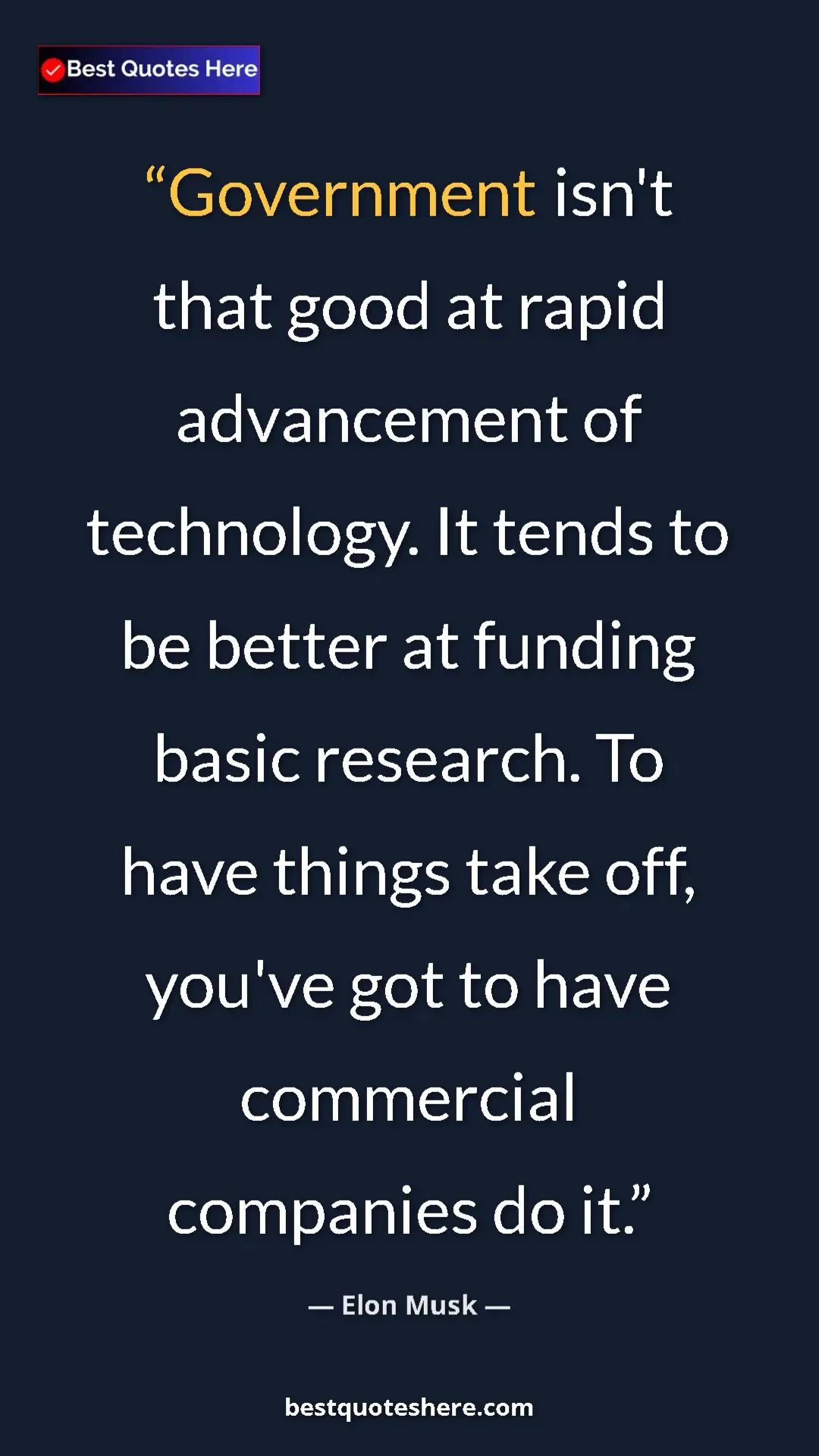Pinterest quote poster by Elon Musk: "Government isn't that good at rapid advancement of..."