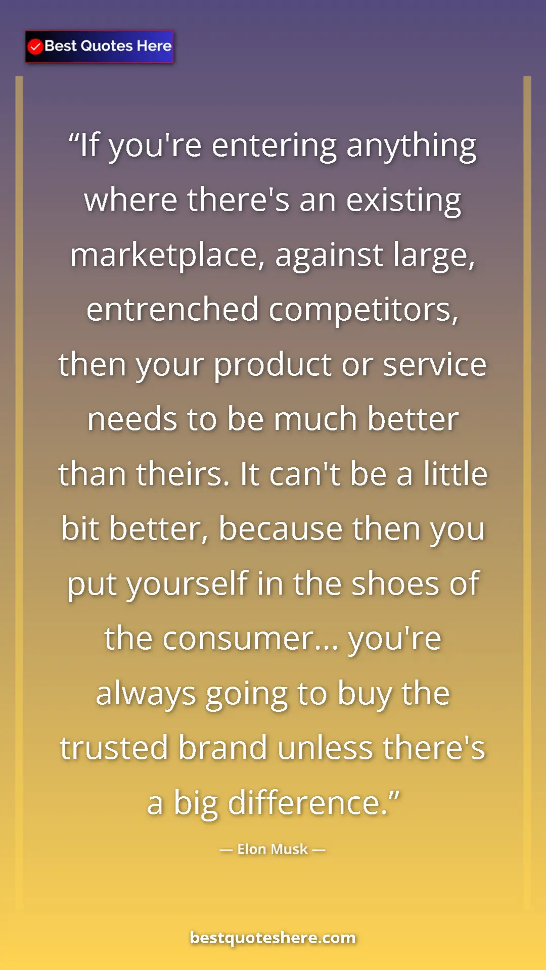 Elon Musk Quote Card: "If you're entering anything where there's an existing market" Pinterest quote poster by Elon Musk: "If you're entering anything where there's an existing market"