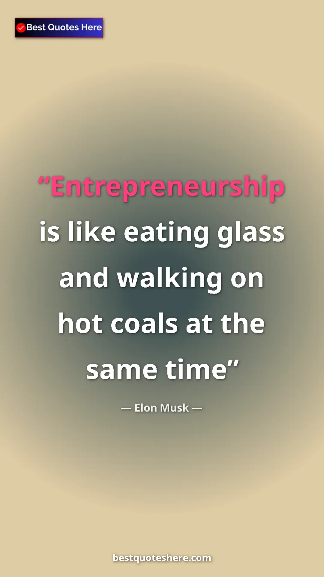 Elon Musk Quote Card: "Entrepreneurship is like eating glass and walking on hot..." Pinterest quote poster by Elon Musk: "Entrepreneurship is like eating glass and walking on hot..."