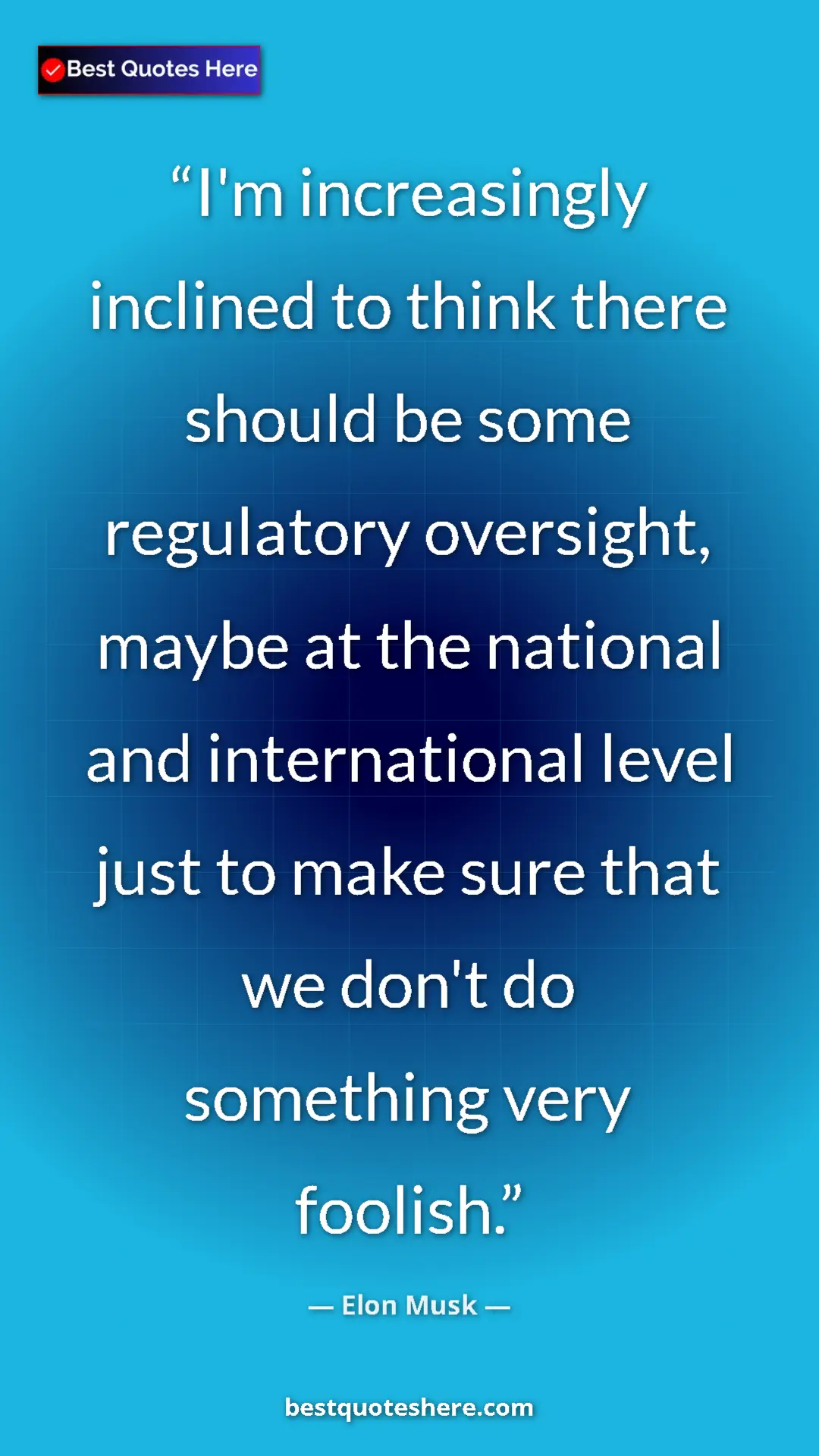 Pinterest quote poster by Elon Musk: "I'm increasingly inclined to think there should be some..."