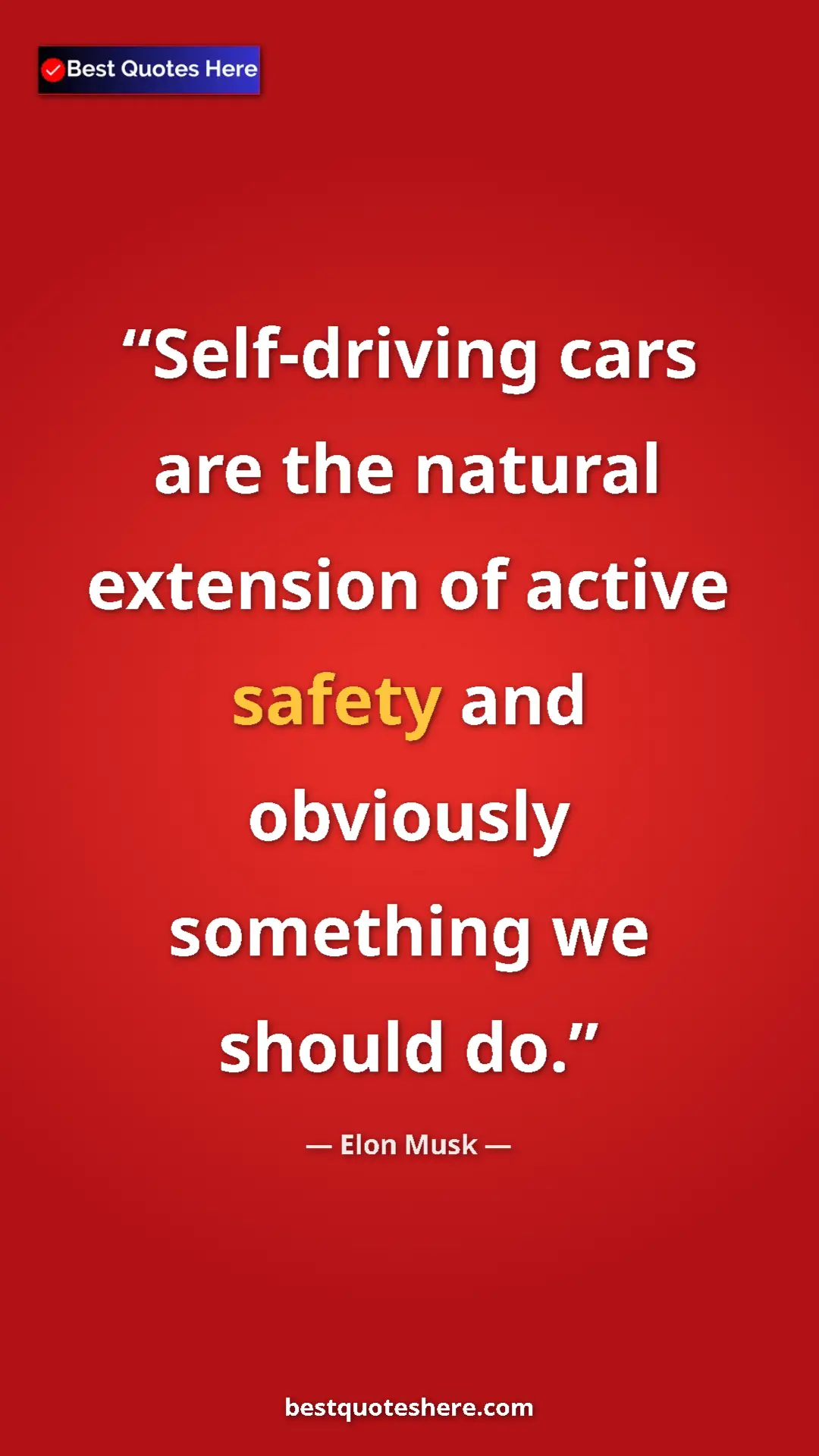 Elon Musk Quote Card: "Self-driving cars are the natural extension of active..." Pinterest quote poster by Elon Musk: "Self-driving cars are the natural extension of active..."