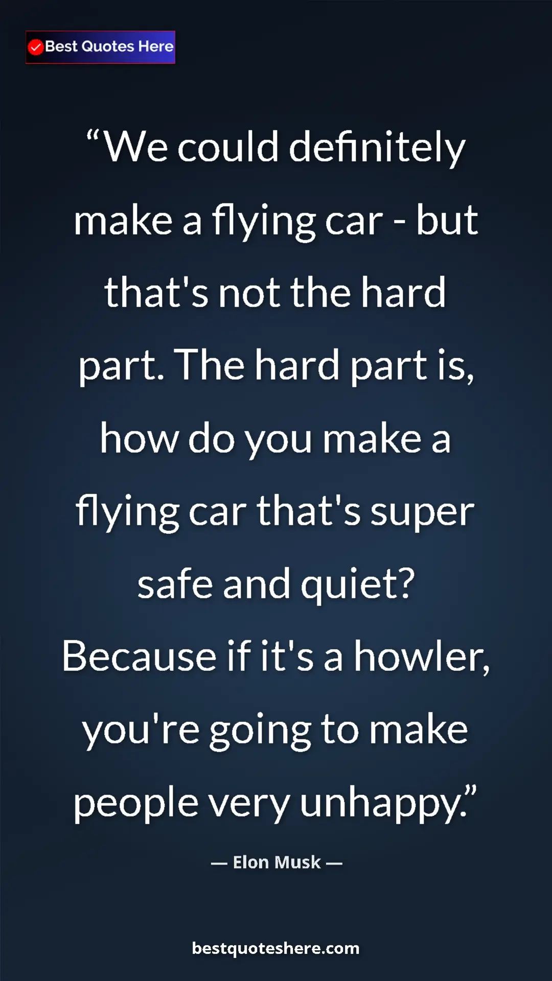 Pinterest quote poster by Elon Musk: "We could definitely make a flying car - but that's not the..."