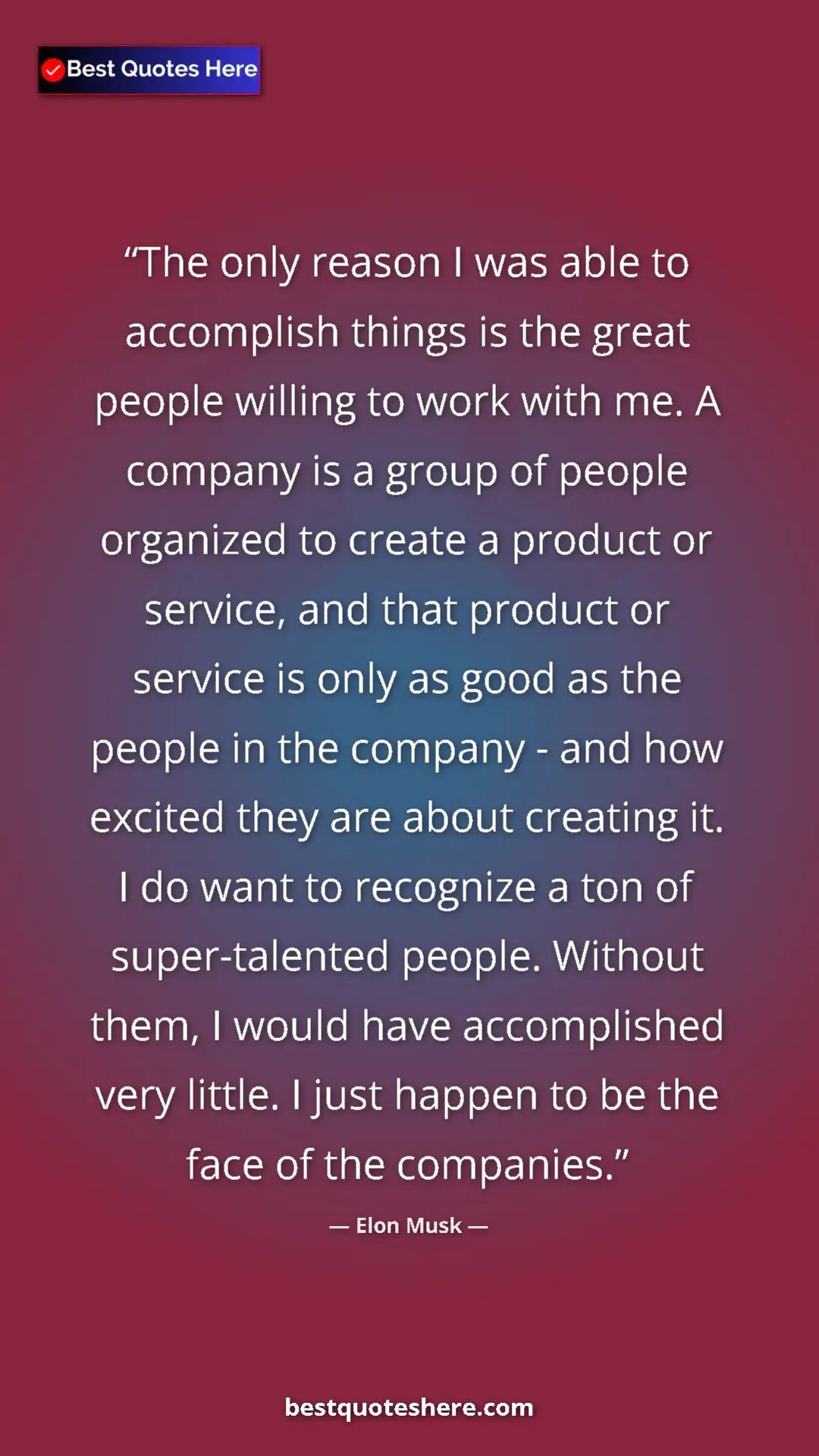 Pinterest quote poster by Elon Musk: "The only reason I was able to accomplish things is the great"