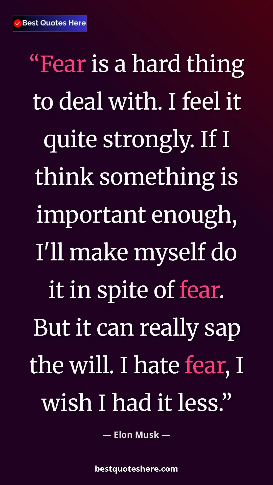 Pinterest quote poster by Elon Musk: "Fear is a hard thing to deal with. I feel it quite..."