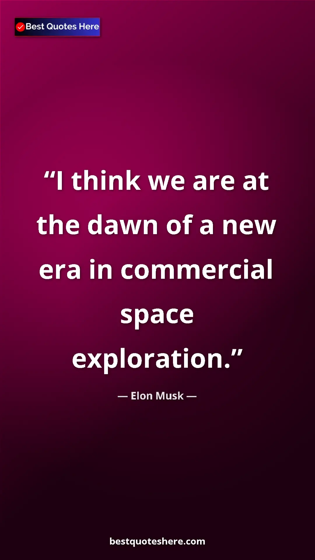 Pinterest quote poster by Elon Musk: "I think we are at the dawn of a new era in commercial space..."