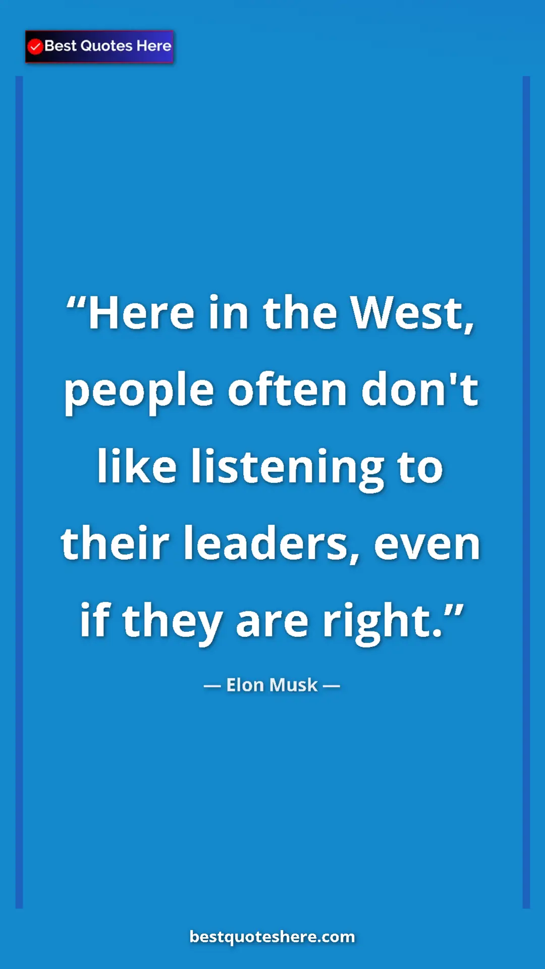 Pinterest quote poster by Elon Musk: "Here in the West, people often don't like listening to..."